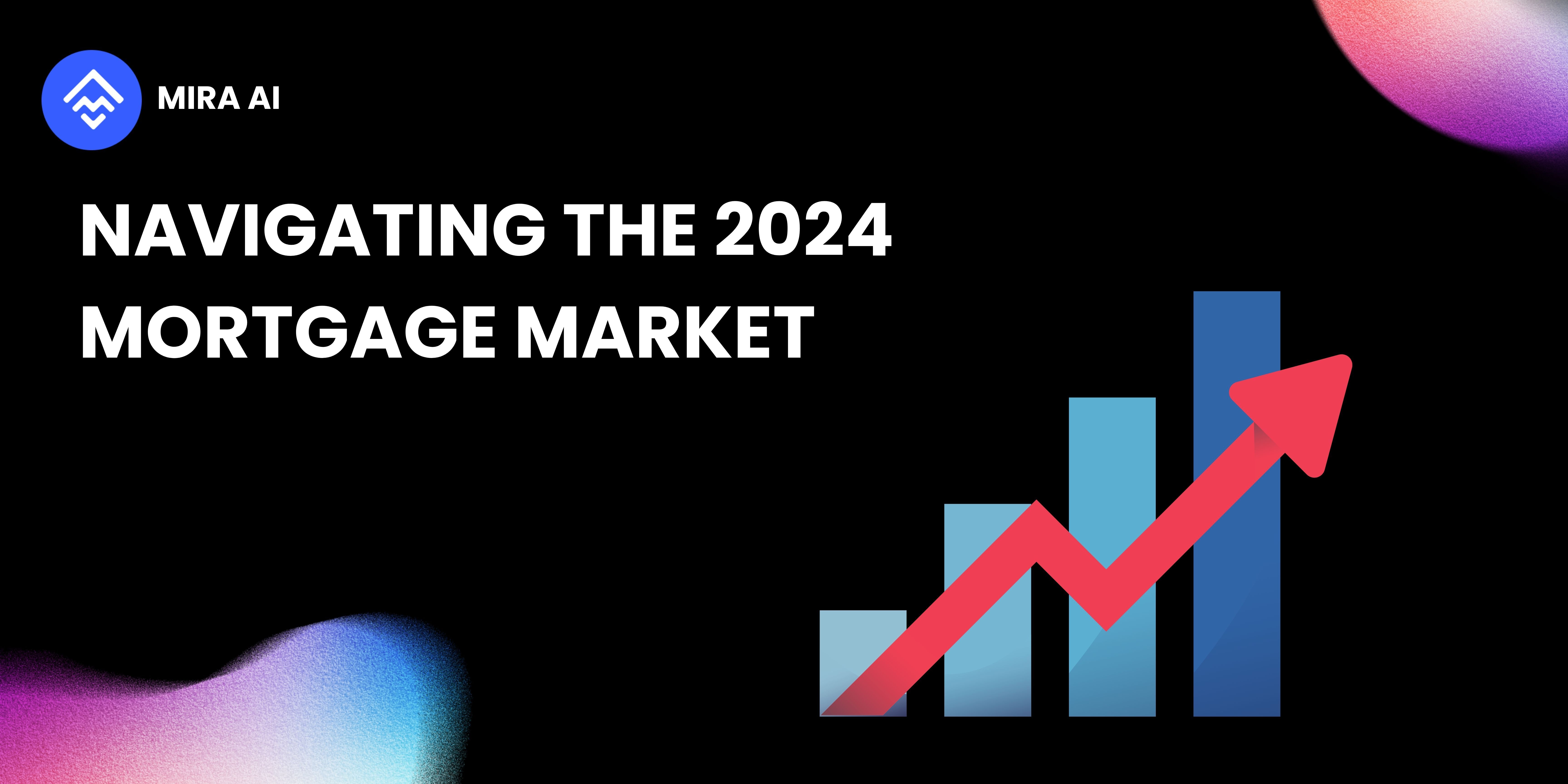 Navigating the 2024 Mortgage Market