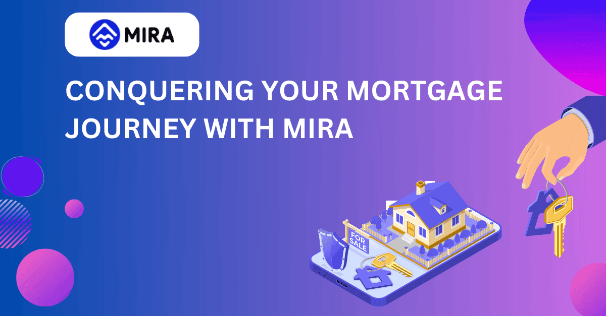 Conquering Your Mortgage Journey with MIRA 